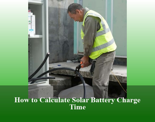 How to Calculate Solar Battery Charge Time